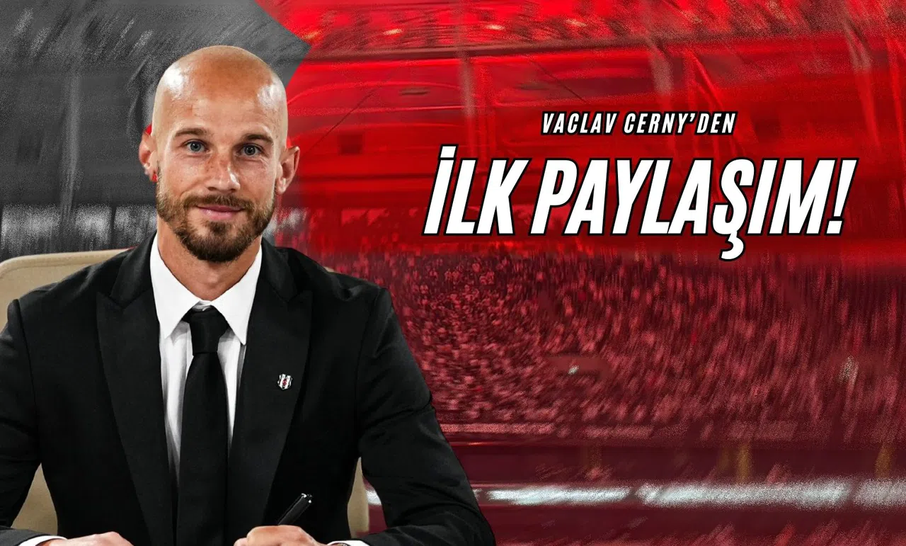 Vaclav Cerny'den İlk Paylaşım!