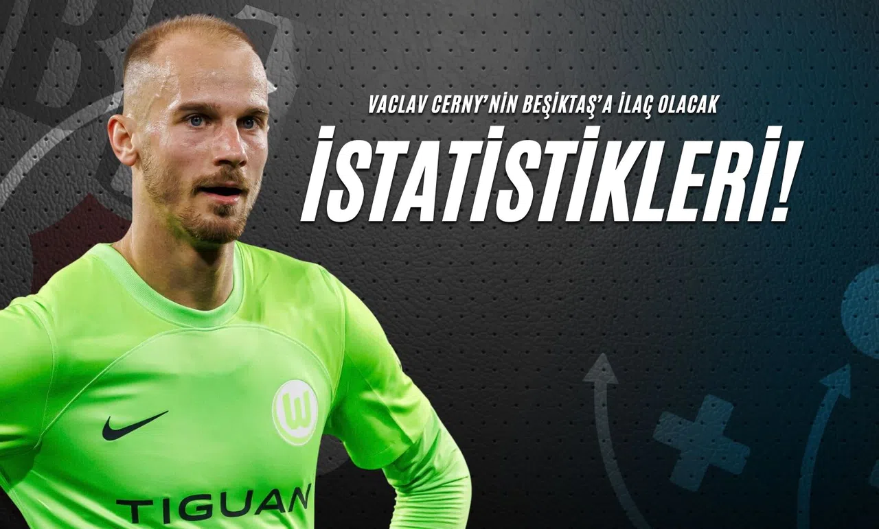Vaclav Cerny’nin Beşiktaş’a İlaç Olacak İstatistikleri!