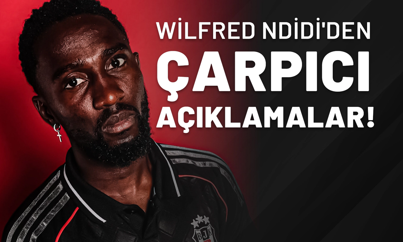 Wilfred Ndidi'den Çarpıcı Açıklamalar!