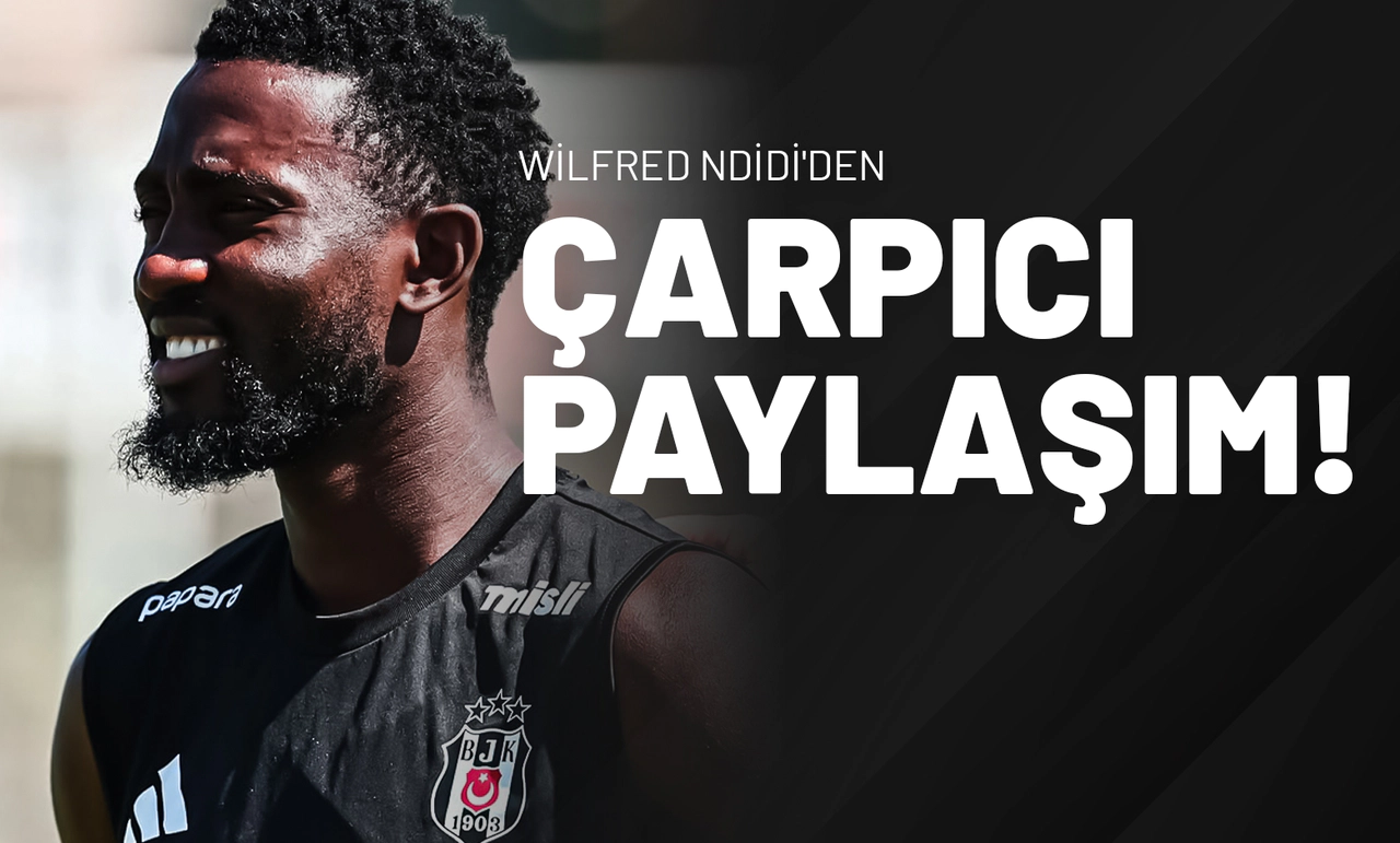 Wilfred Ndidi'den Çarpıcı Paylaşım!
