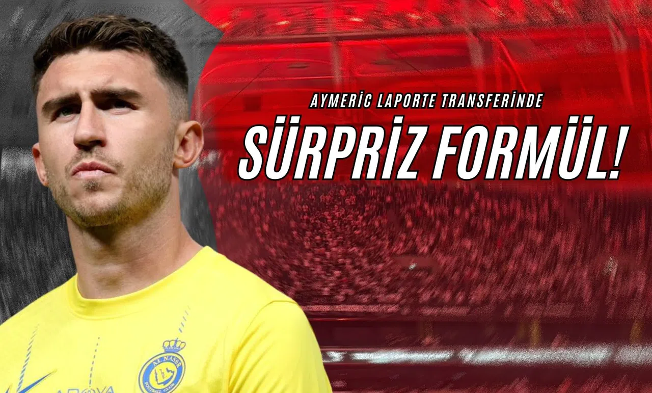 Aymeric Laporte Transferinde Sürpriz Formül!
