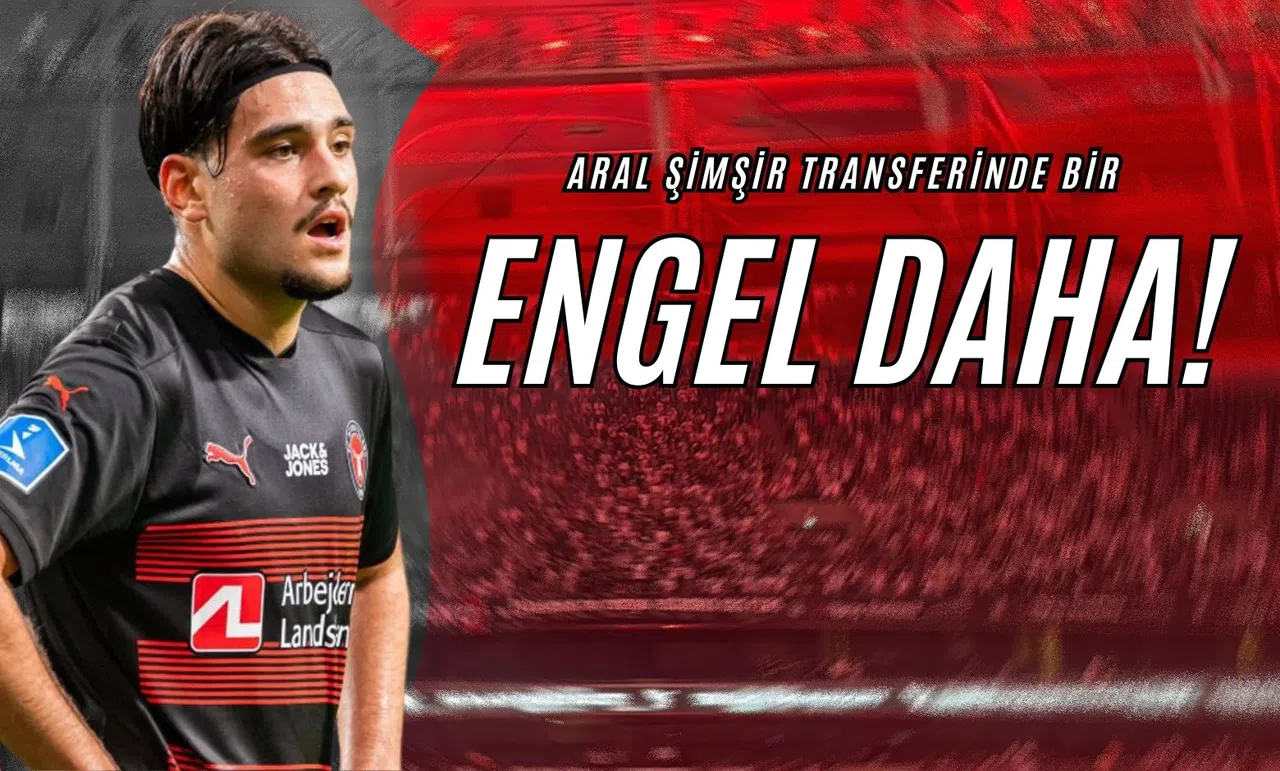 Aral Şimşir Transferinde Bir Engel Daha!