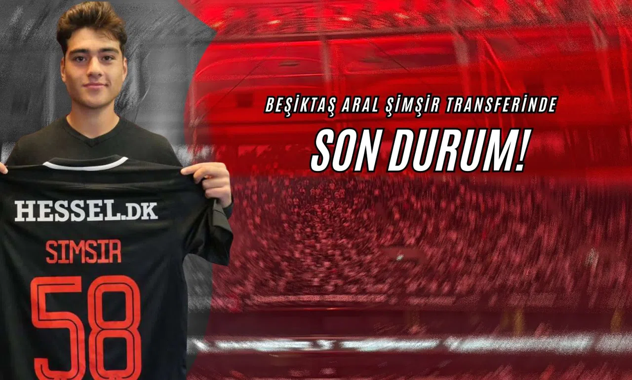 Beşiktaş Aral Şimşir Transferinde Son Durum!