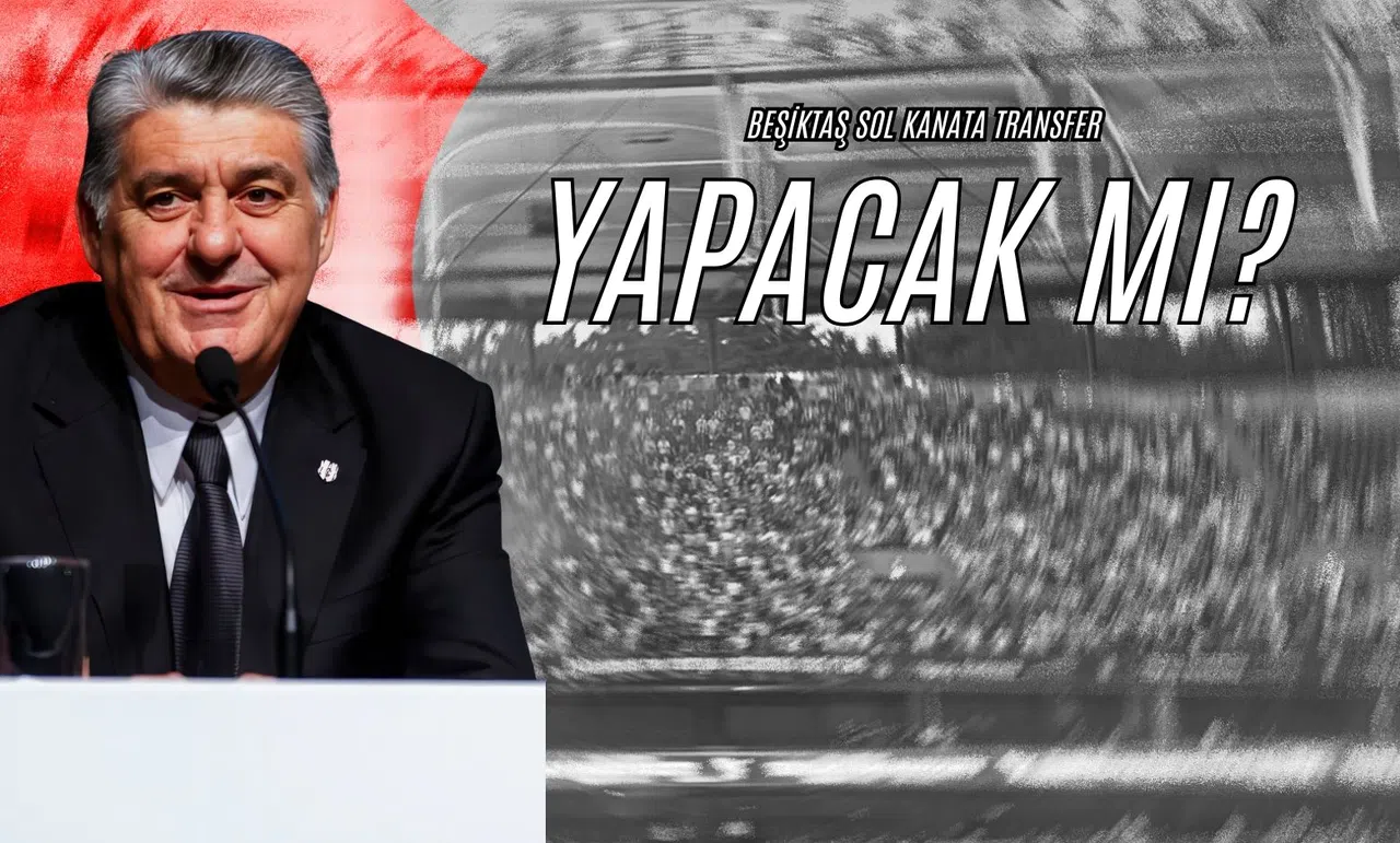 Beşiktaş Sol Kanata Transfer Yapacak Mı?