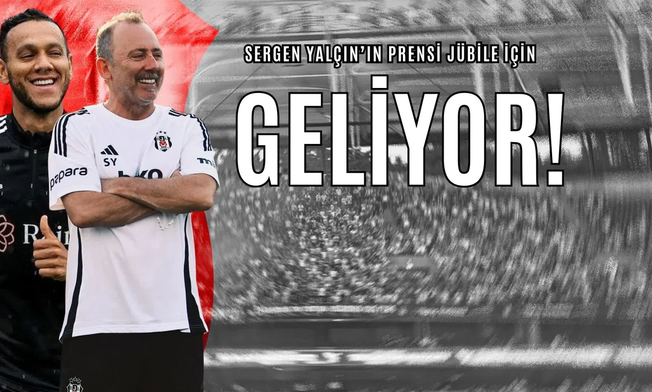 Eagle Media Özel Haberi - Sergen Yalçın’ın Prensi Jübile için Geliyor!