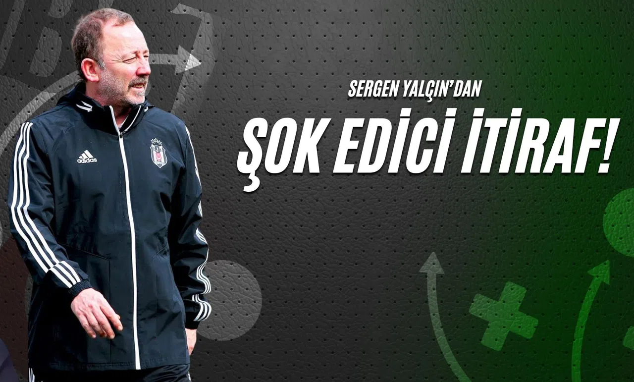 Sergen Yalçın’dan Şok Edici İtiraf!