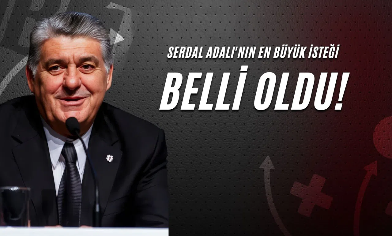 Serdal Adalı'nın En Büyük İsteği Belli Oldu!