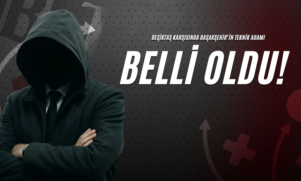 Beşiktaş Karşısında Başakşehir’in Teknik Adamı Belli Oldu!