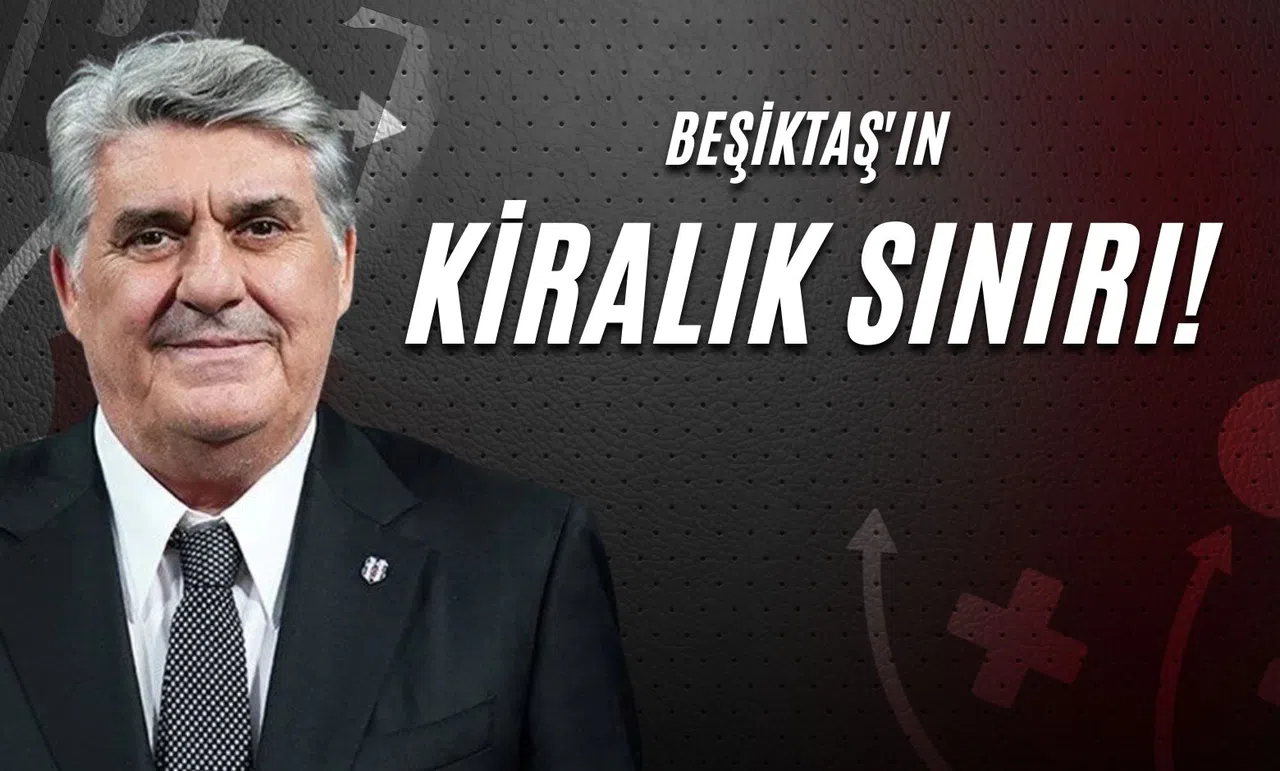 Beşiktaş'ın Kiralık Sınırı!