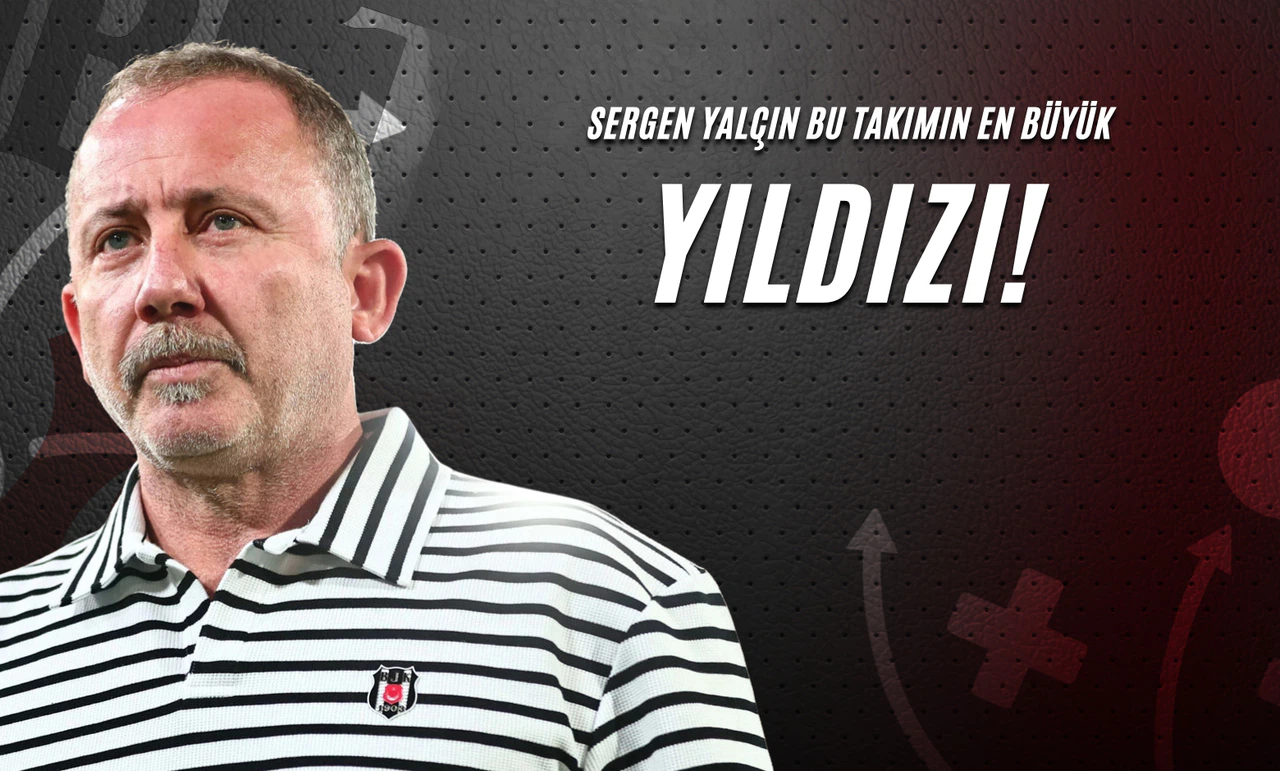 Sergen Yalçın Bu Takımın En Büyük Yıldızı!