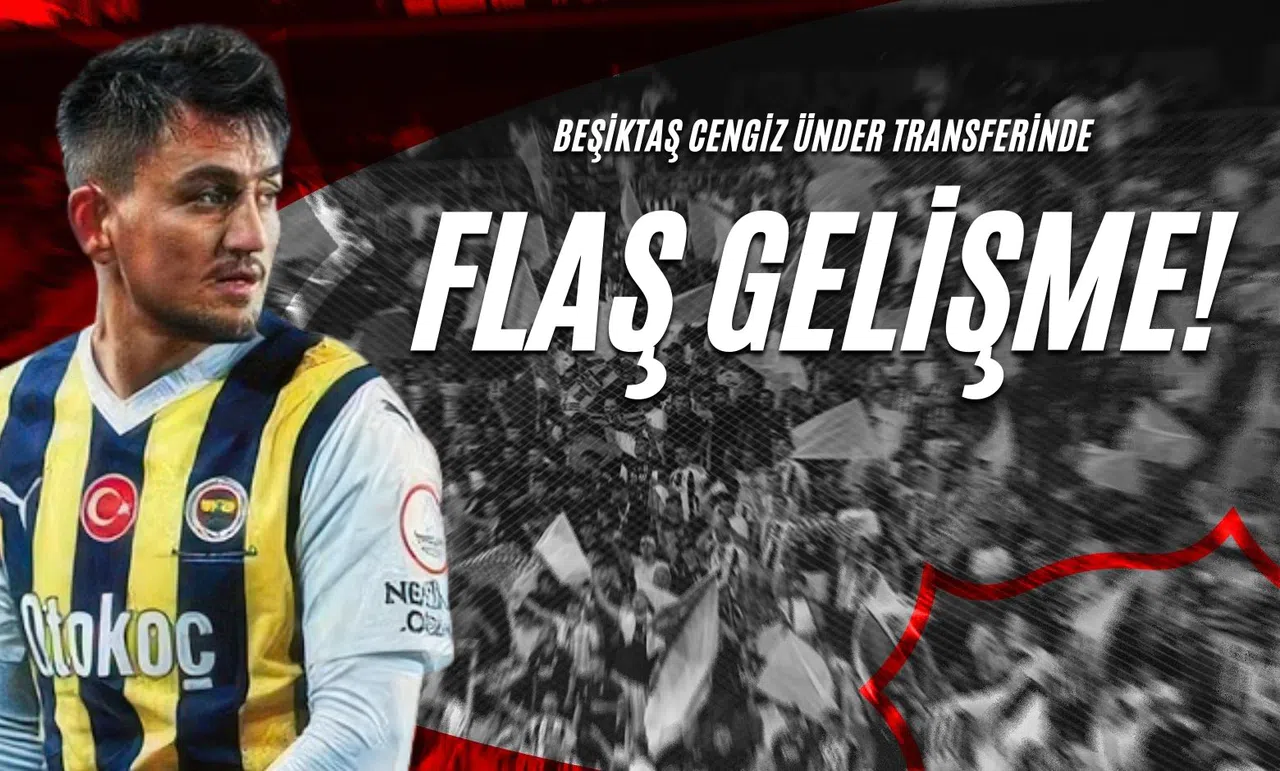 Beşiktaş Cengiz Ünder Transferinde Flaş Gelişme!