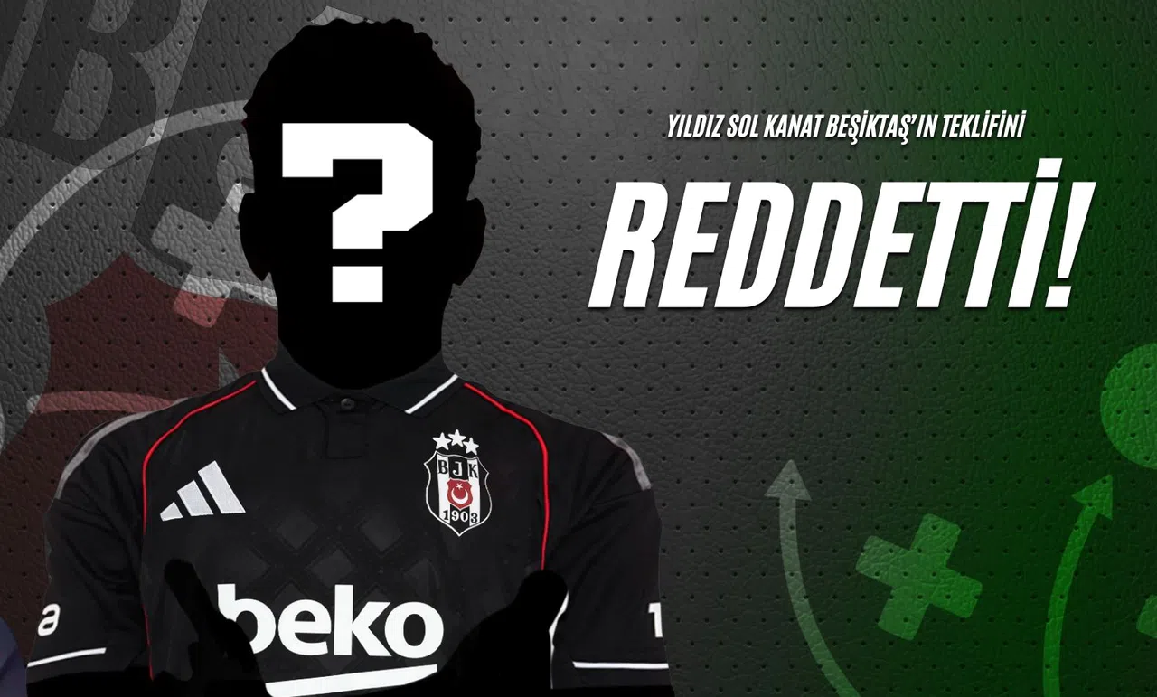 Yıldız Sol Kanat Beşiktaş'ın Teklifini Reddetti!