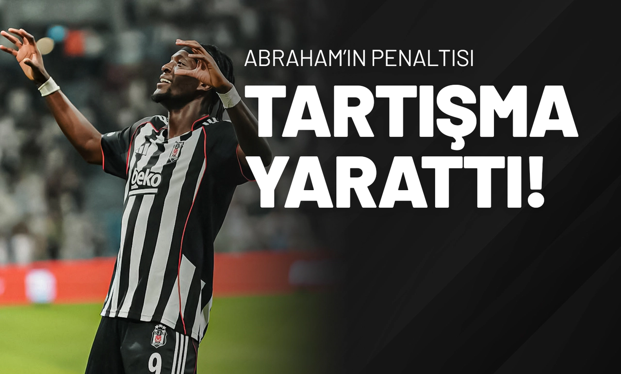 Abraham’ın Penaltısı Tartışma Yarattı!