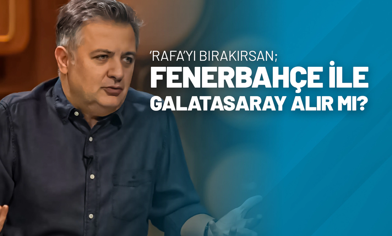 ‘Rafa’yı Bırakırsan; Fenerbahçe İle Galatasaray Alır mı?