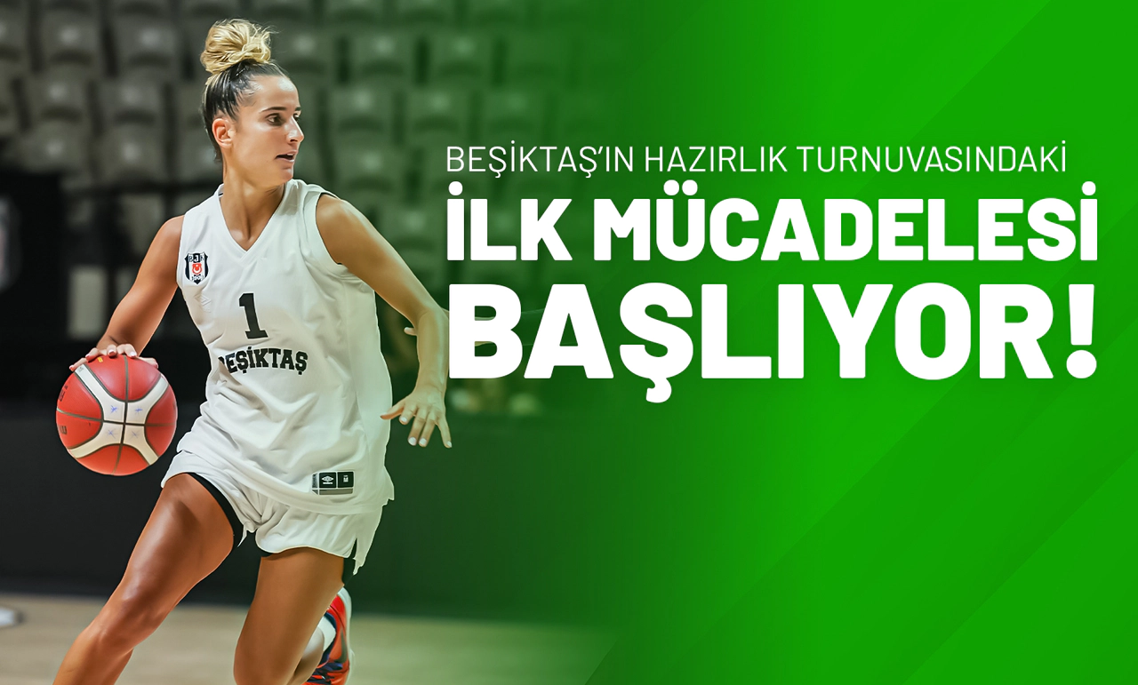Beşiktaş’ın Hazırlık Turnuvasındaki İlk Mücadelesi Başlıyor!