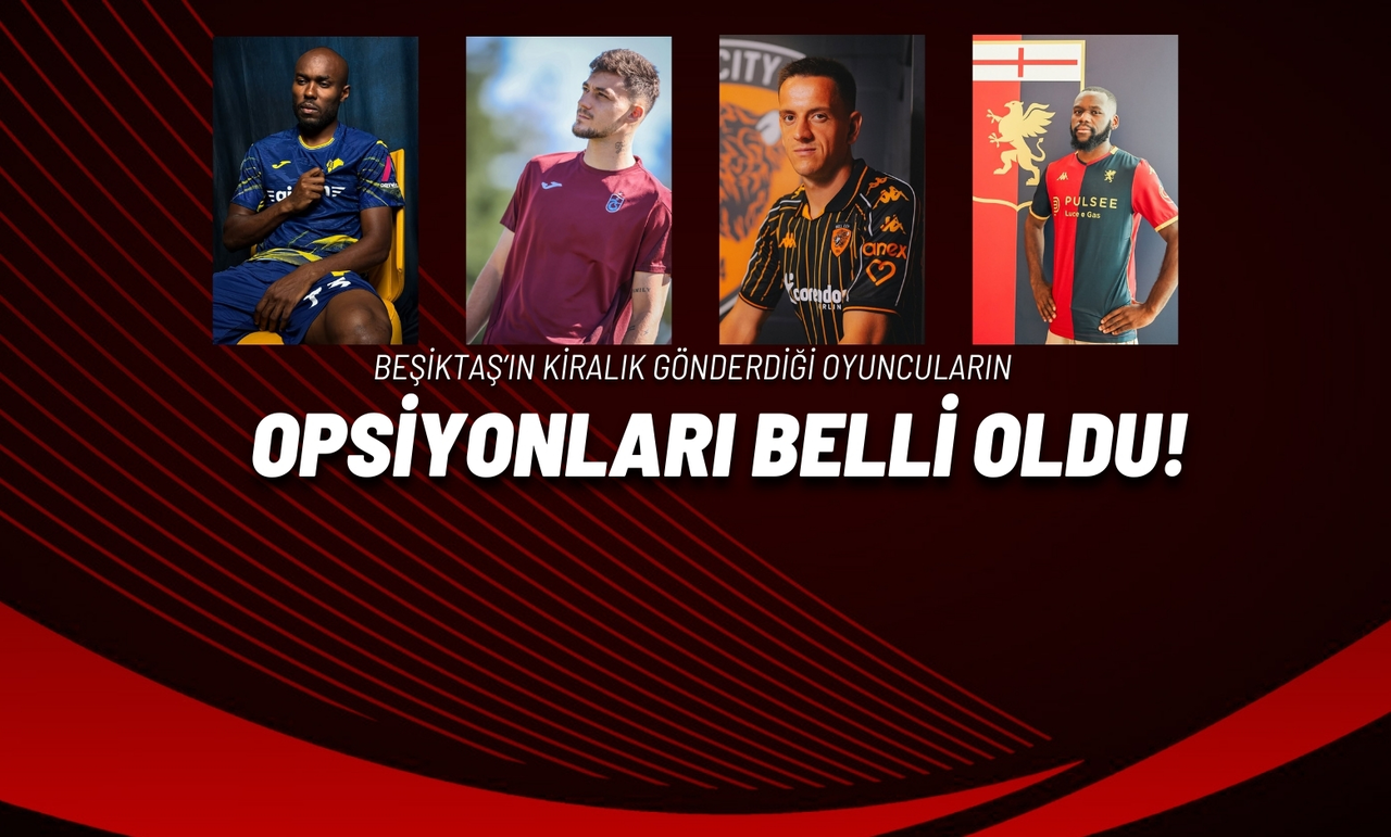 Beşiktaş’ın Kiralık Gönderdiği Oyuncuların Opsiyonları Belli Oldu!