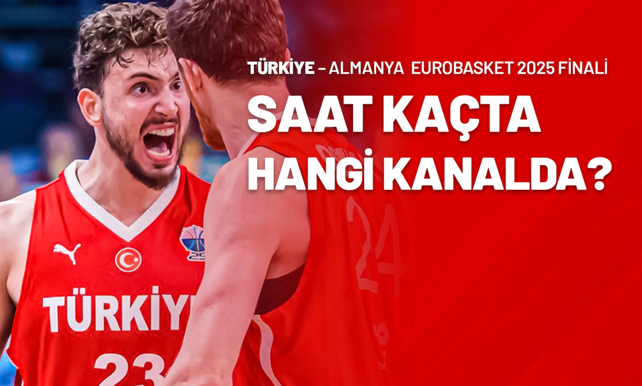 Türkiye – Almanya EuroBasket 2025 Finali Saat Kaçta Hangi Kanalda?