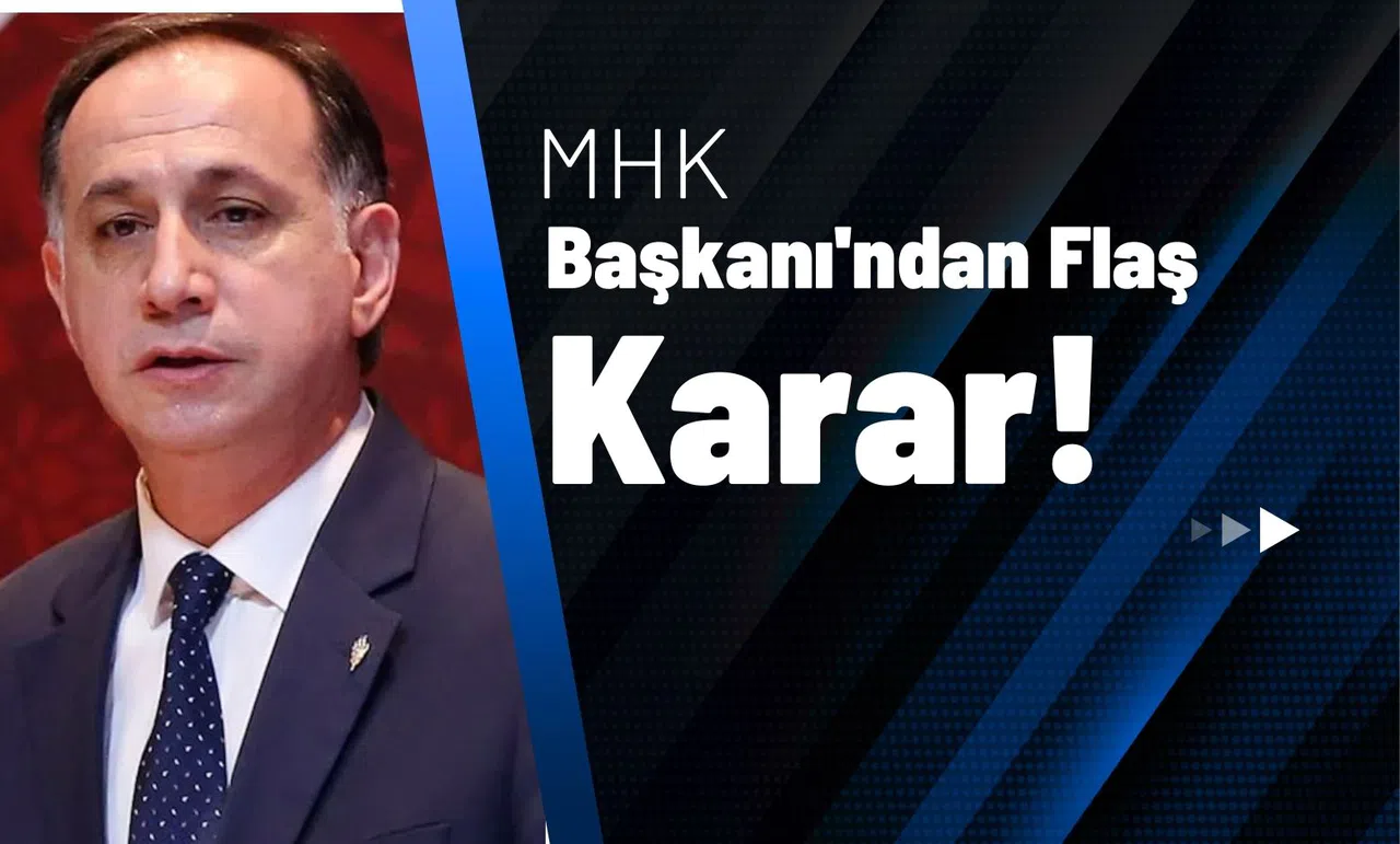 MHK Başkanı'ndan Flaş Karar!