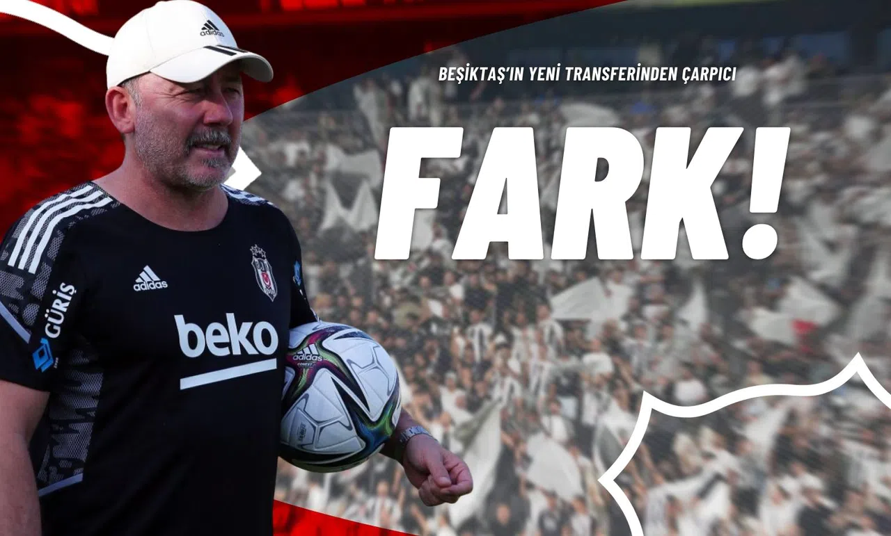 Beşiktaş’ın Yeni Transferinden Çarpıcı Fark!