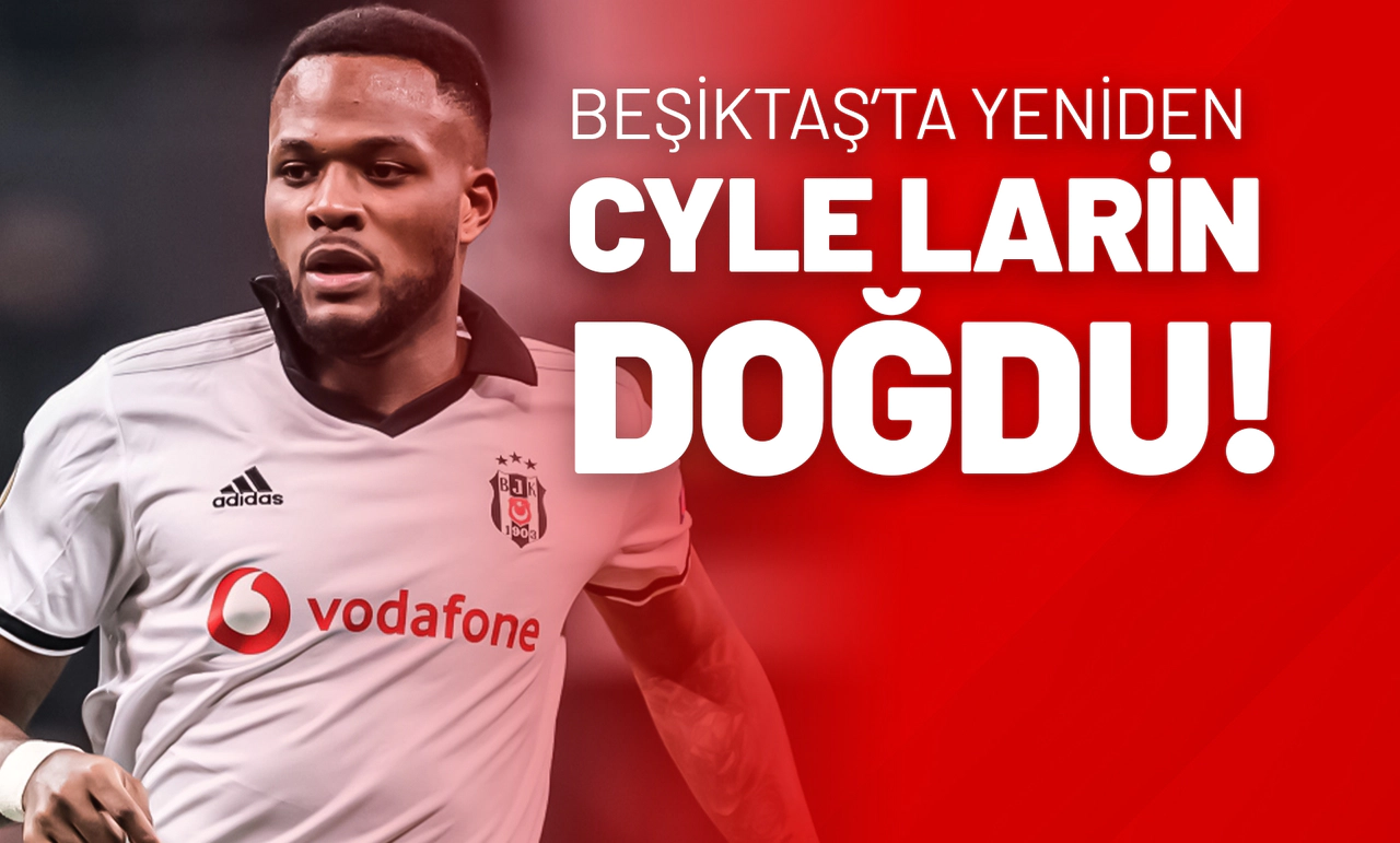 Beşiktaş’ta Yeniden Cyle Larin Doğdu!