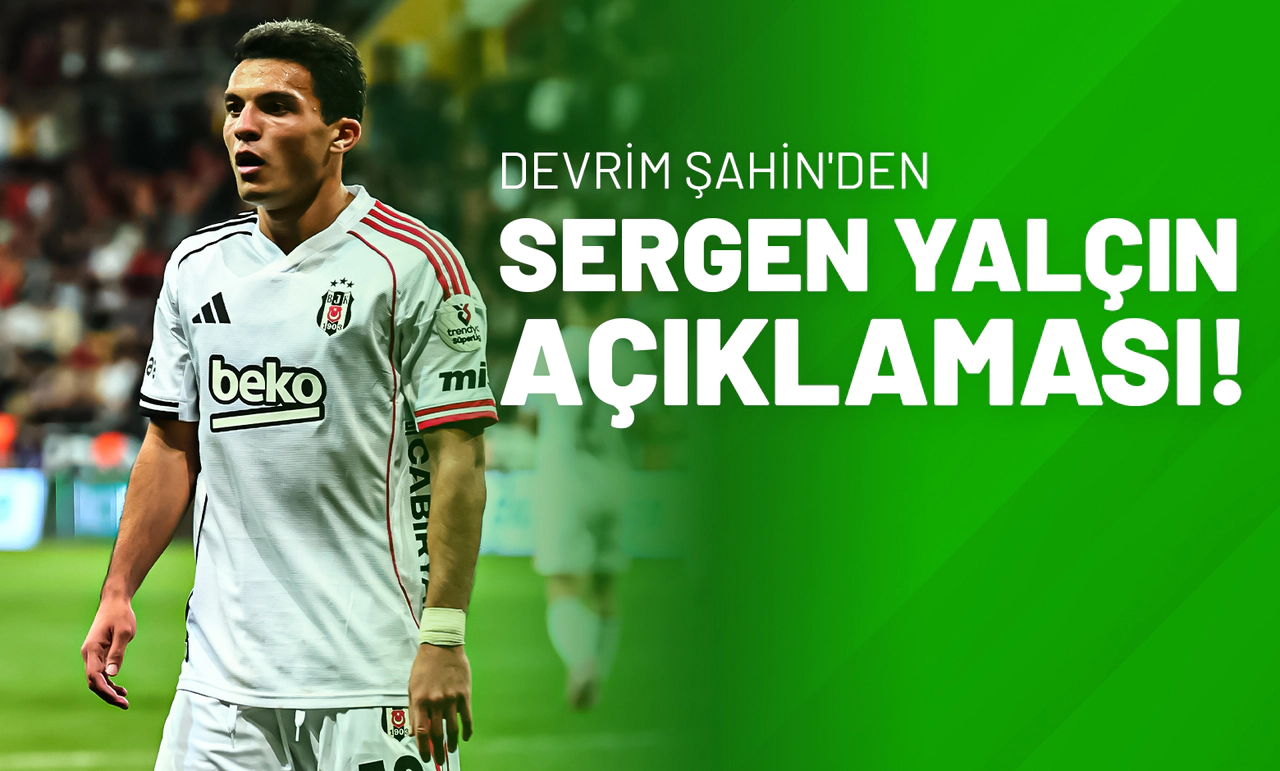 Devrim Şahin'den Sergen Yalçın Açıklaması!