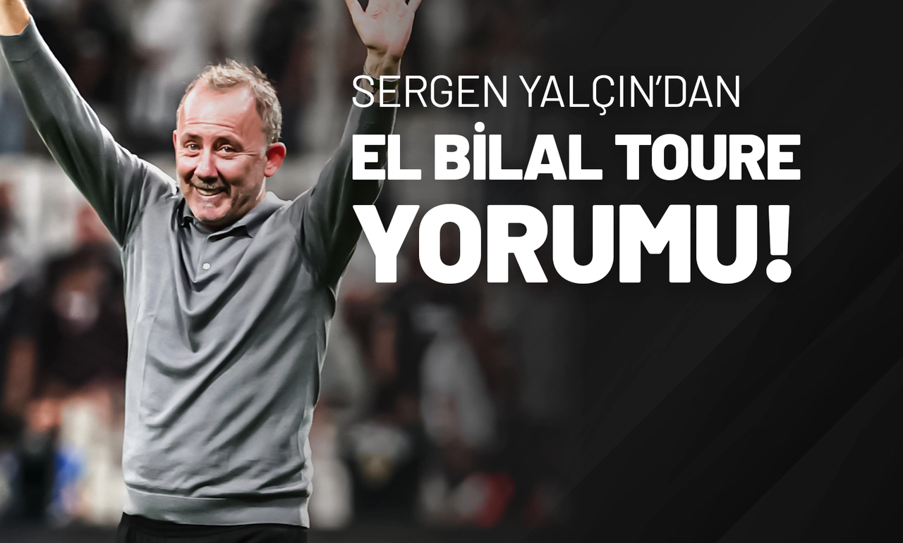 Sergen Yalçın’dan El Bilal Toure Yorumu!