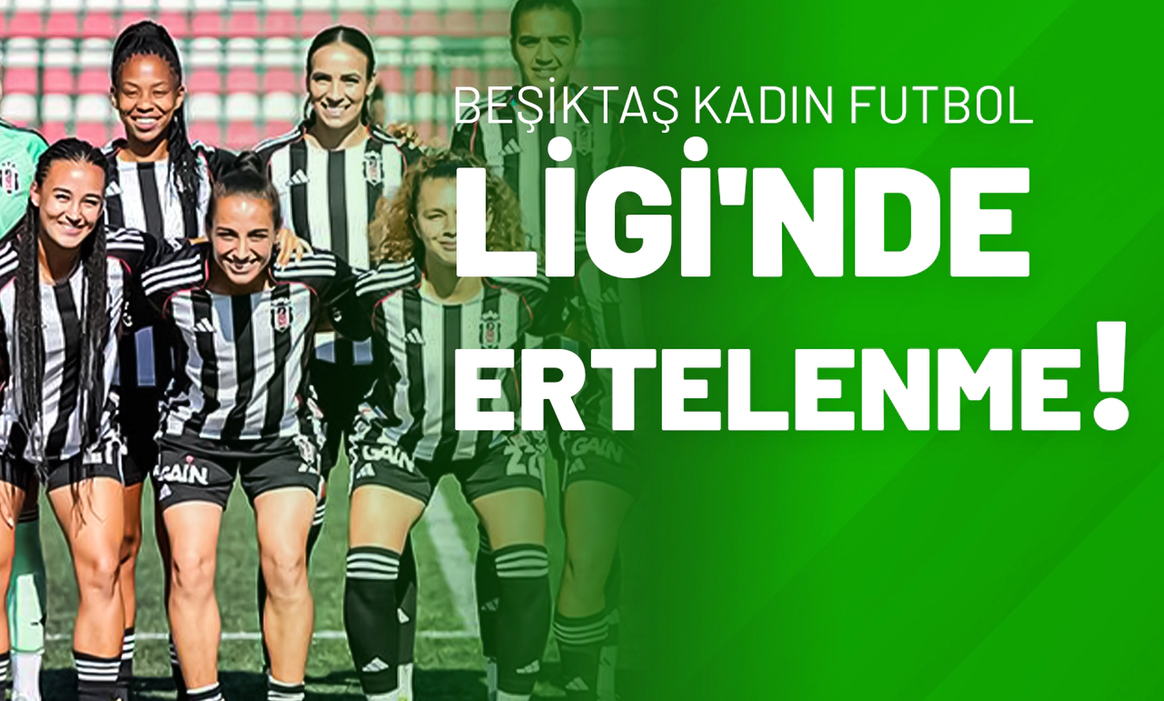 Beşiktaş Kadın Futbol Ligi'nde Ertelenme!