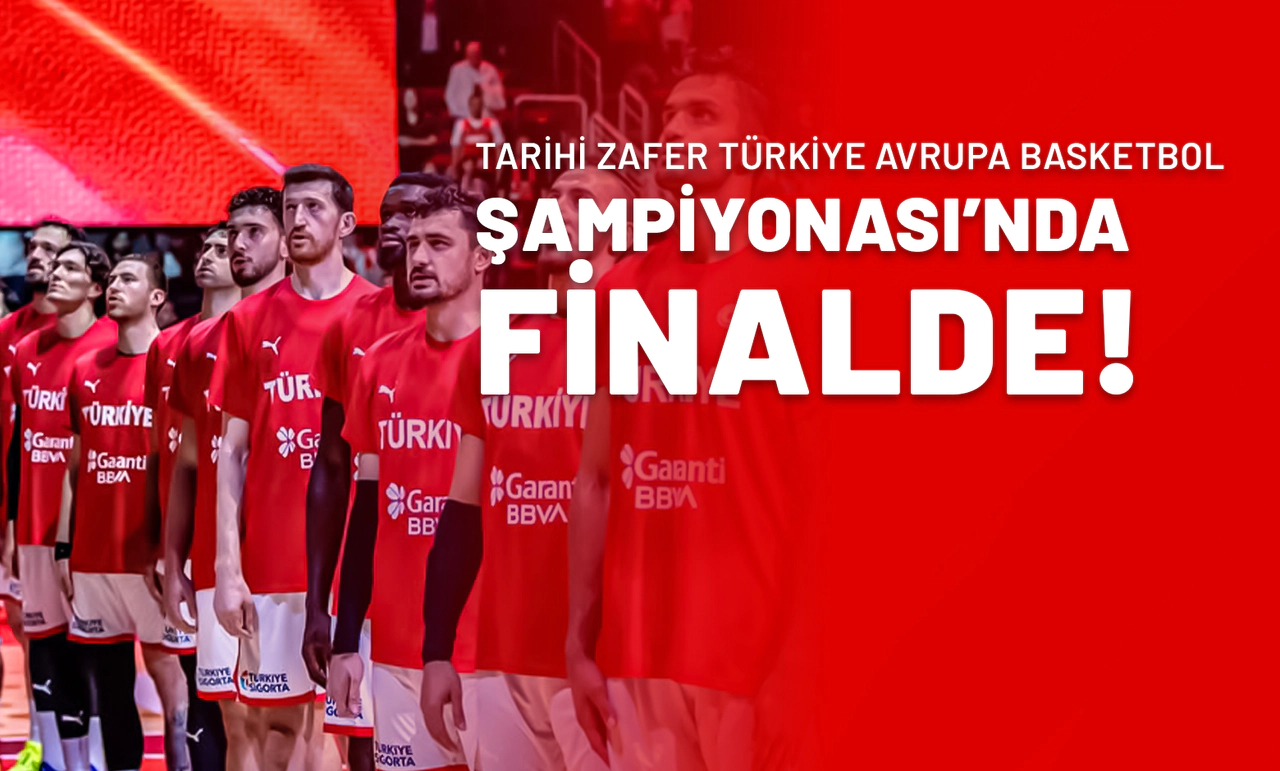 Tarihi Zafer Türkiye Avrupa Basketbol Şampiyonası’nda Finalde!
