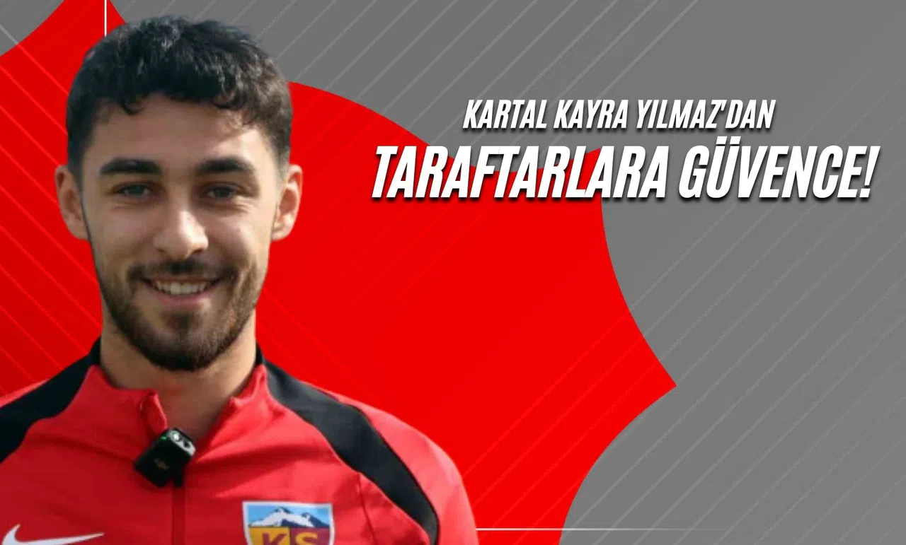 Kartal Kayra Yılmaz'dan Taraftarlara Güvence!