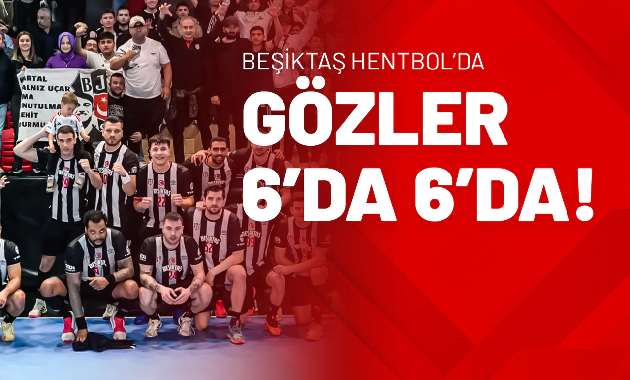 Beşiktaş Hentbol’da Gözler 6’da 6’da!