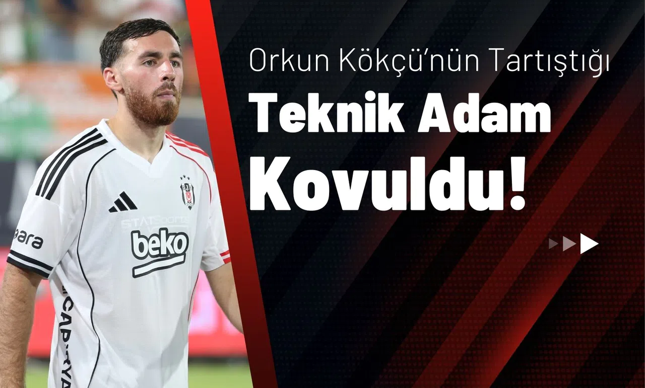 Orkun Kökçü’nün Tartıştığı Teknik Adam Kovuldu!