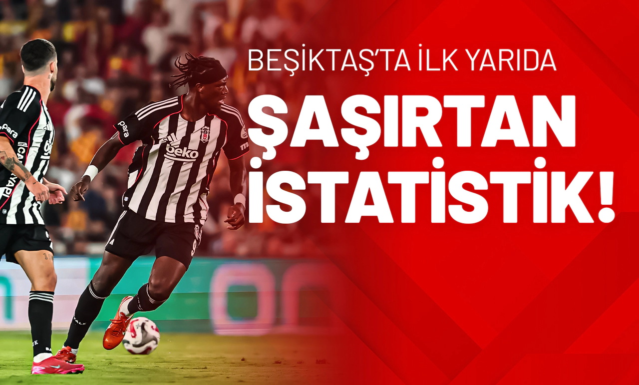 Beşiktaş’ta İlk Yarıda Şaşırtan İstatistik!