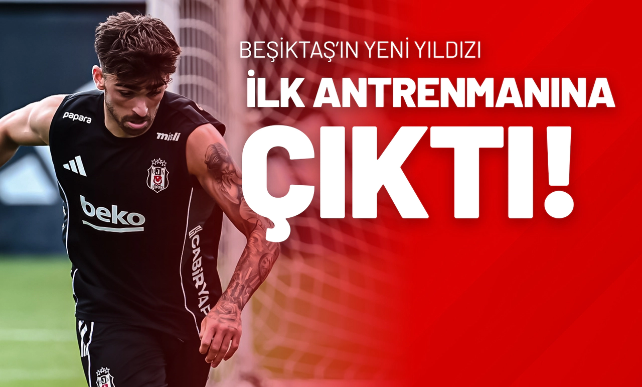 Beşiktaş’ın Yeni Yıldızı İlk Antrenmanına Çıktı!