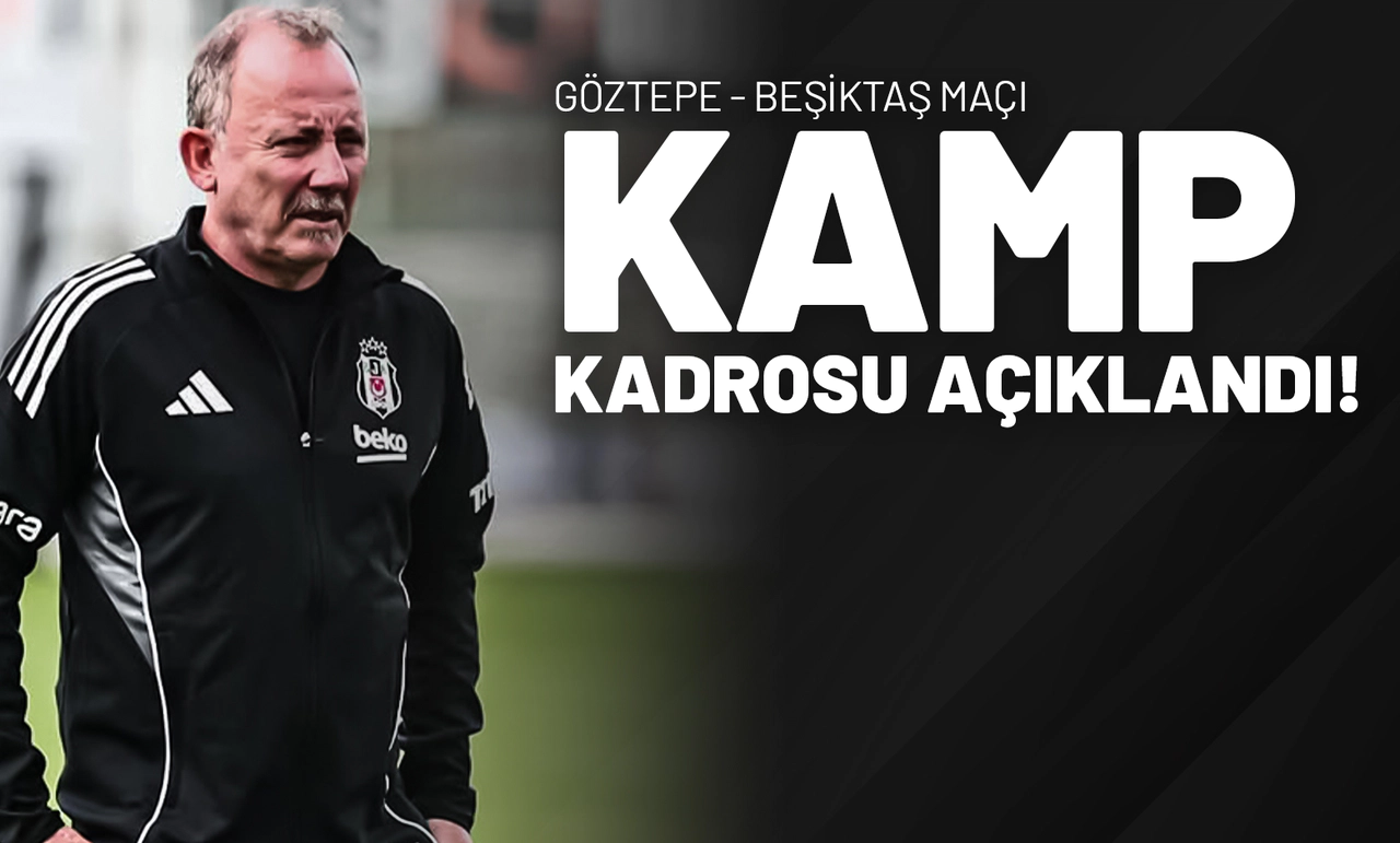 Göztepe - Beşiktaş Maçı Kamp Kadrosu Açıklandı!