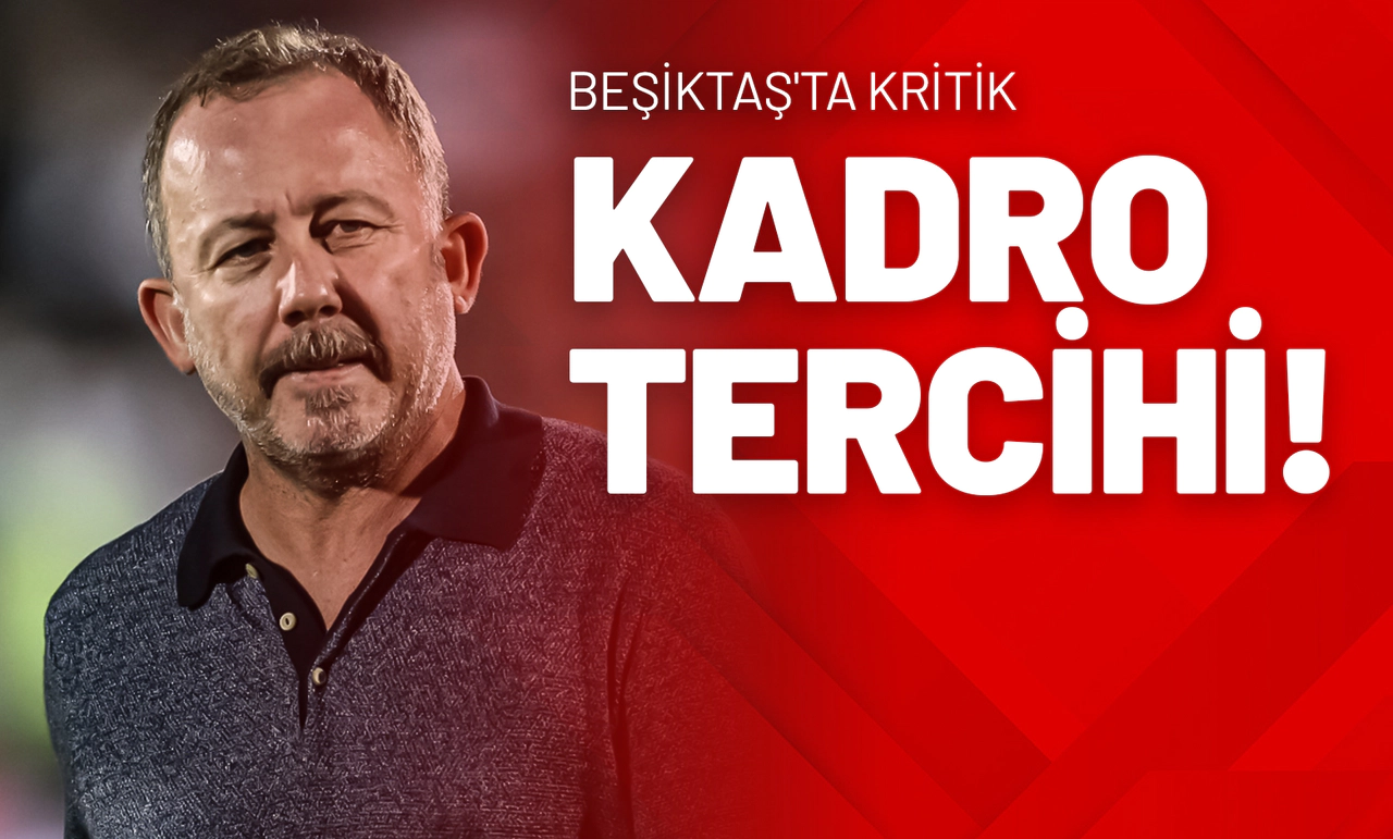 Beşiktaş'ta Kritik Kadro Tercihi!