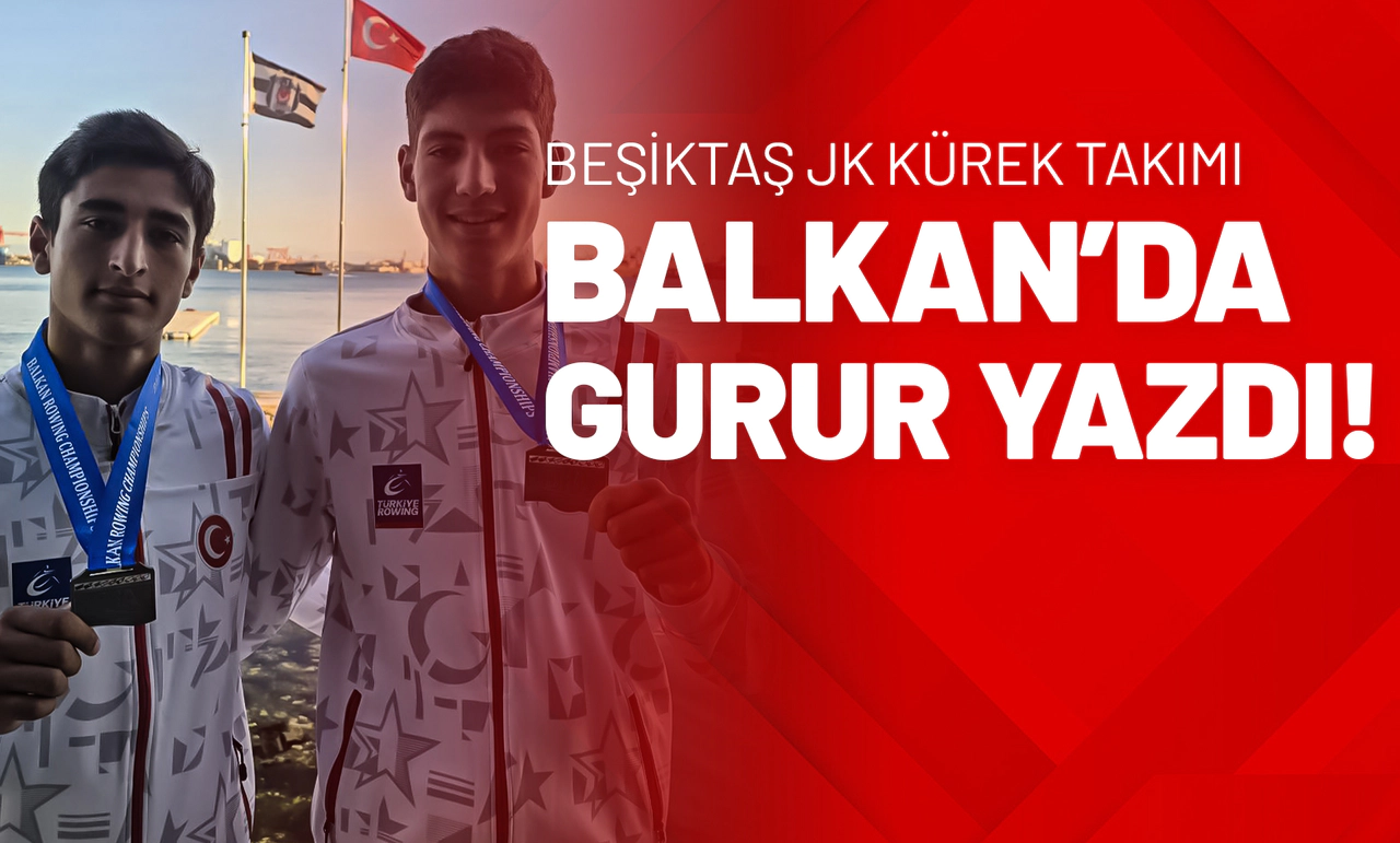 Beşiktaş JK Kürek Takımı Balkan’da Gurur Yazdı