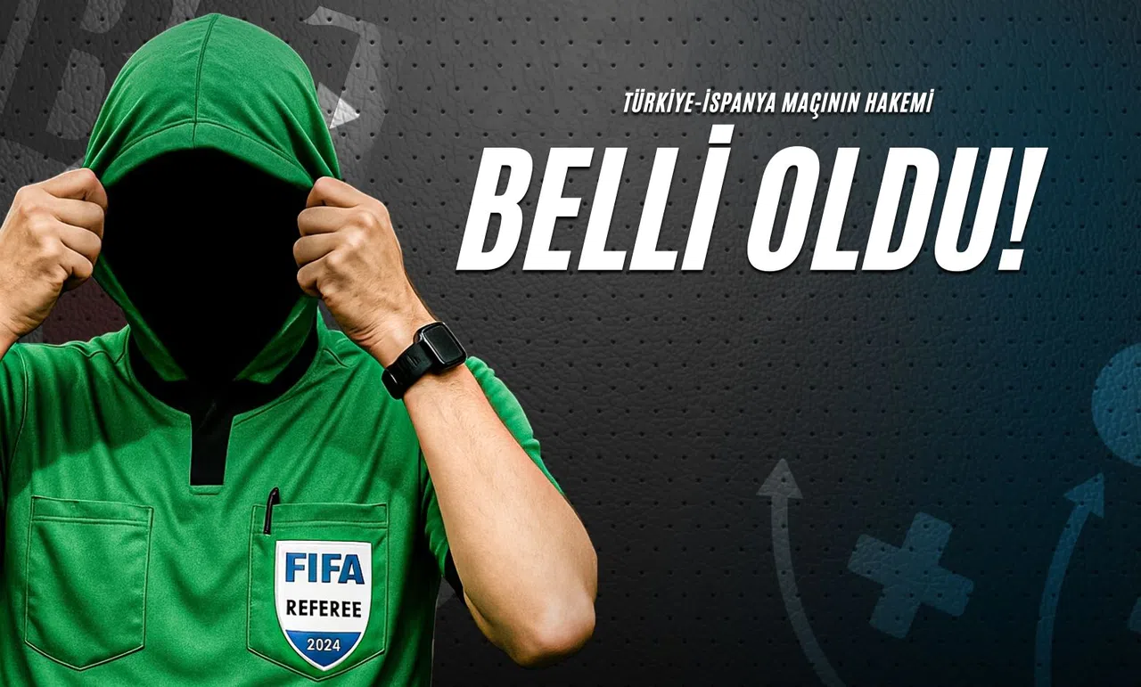 Türkiye - İspanya Maçının Hakemi Belli Oldu!