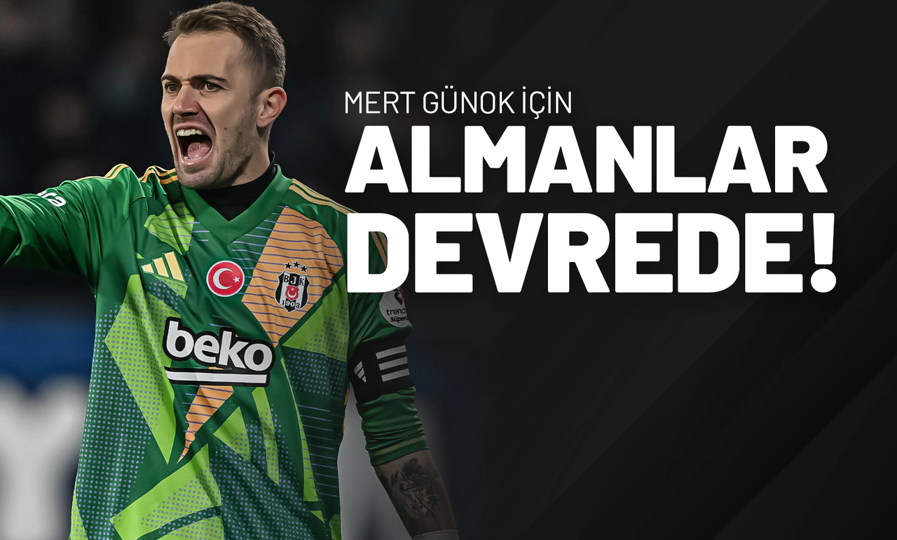 Mert Günok İçin Almanlar Devrede!