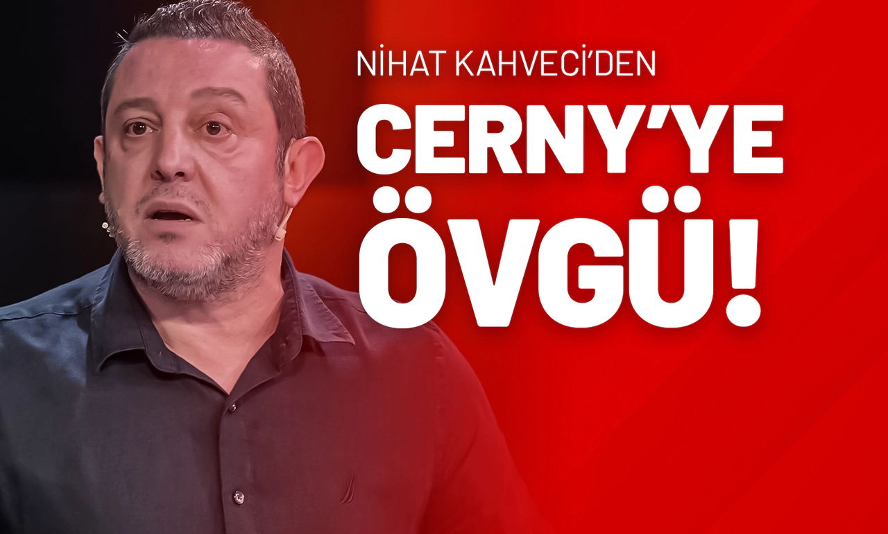 Nihat Kahveci’den Cerny’ye Övgü