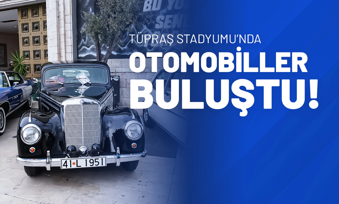 Tüpraş Stadyumu’nda Otomobiller Buluştu!