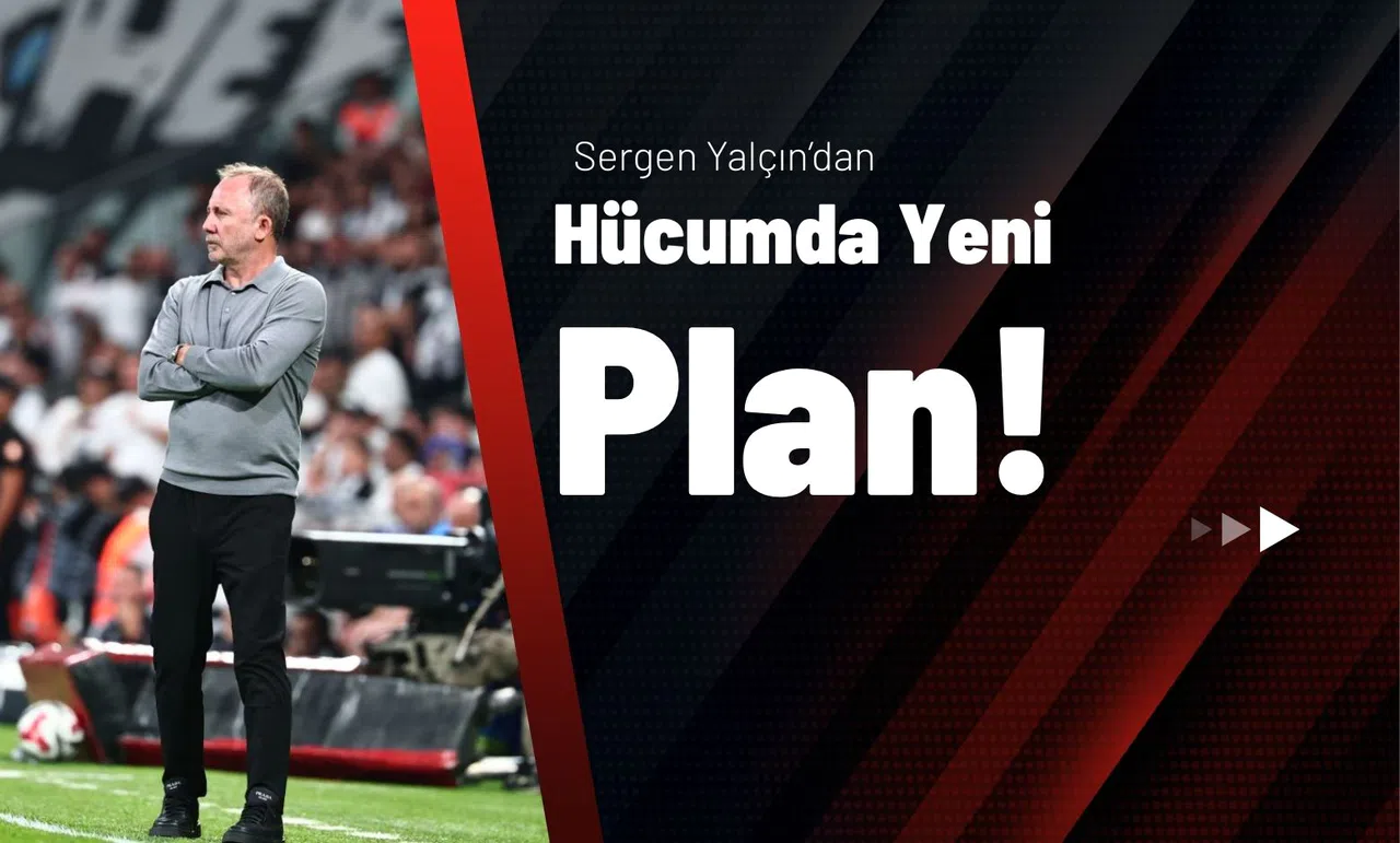 Sergen Yalçın’dan Hücumda Yeni Plan!