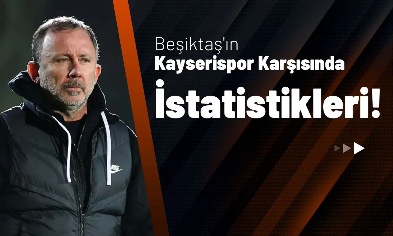 Beşiktaş'ın Kayserispor Karşısında İstatistikleri!