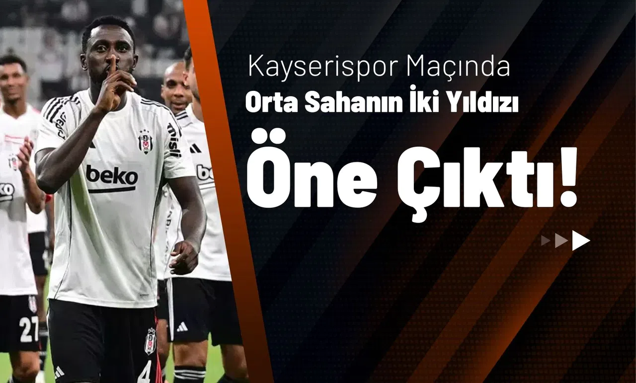 Kayserispor Maçında Orta Sahanın İki Yıldızı Öne Çıktı!