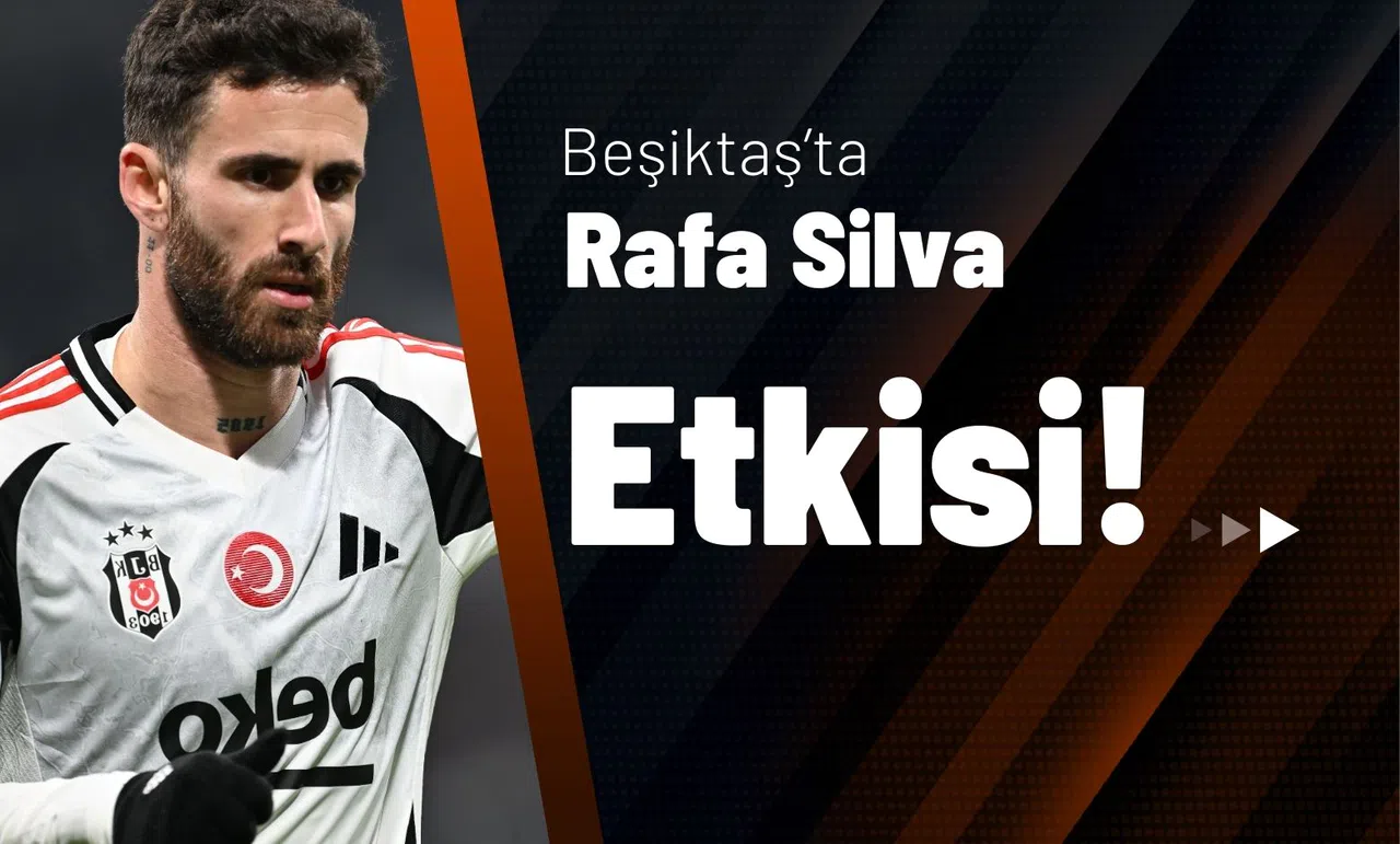 Beşiktaş’ta Rafa Silva Etkisi!