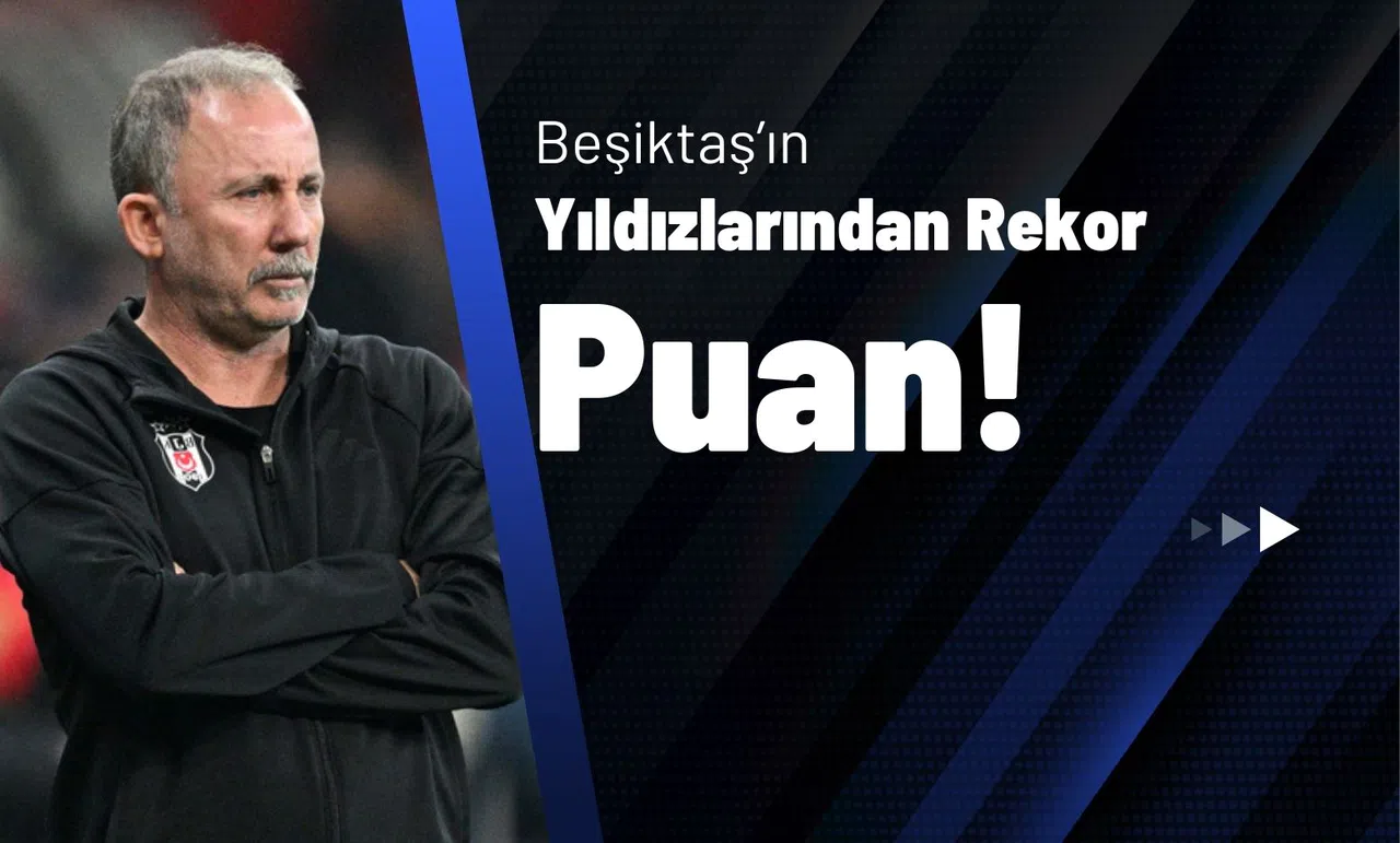 Beşiktaş'ın Yıldızından Rekor Puan!