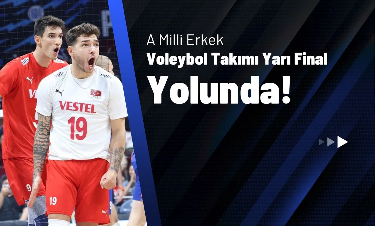 A Milli Erkek Voleybol Takımı Yarı Final Yolunda!