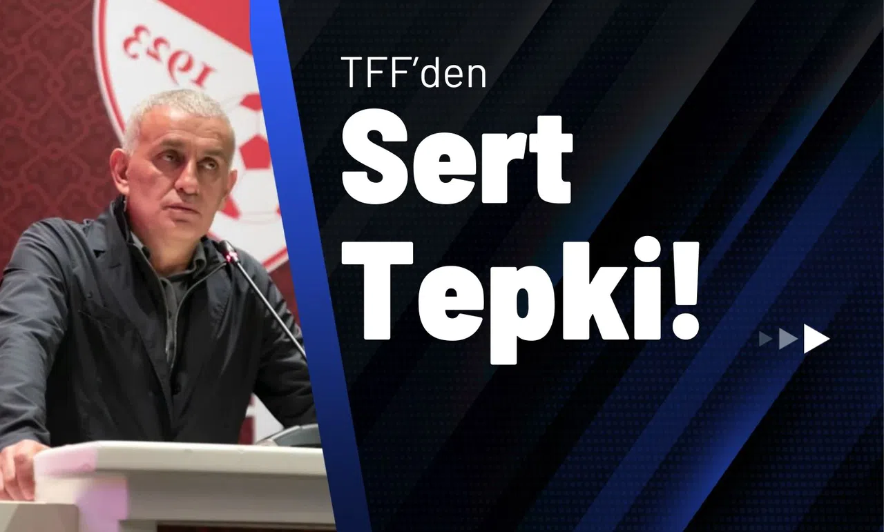 TFF’den Sert Tepki!