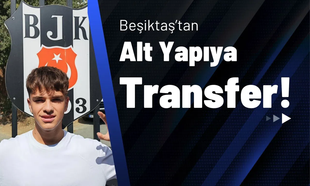 Beşiktaş’tan Alt Yapıya Transfer!