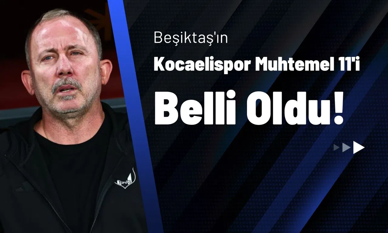 Beşiktaş'ın Kocaelispor Muhtemel 11'i Belli Oldu!