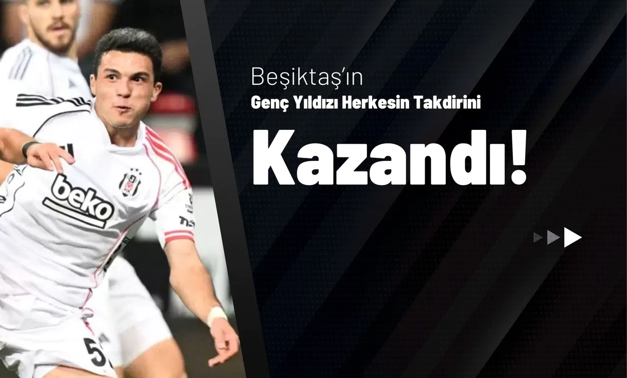 Beşiktaş’ın Genç Yıldızı Herkesin Takdirini Kazandı!